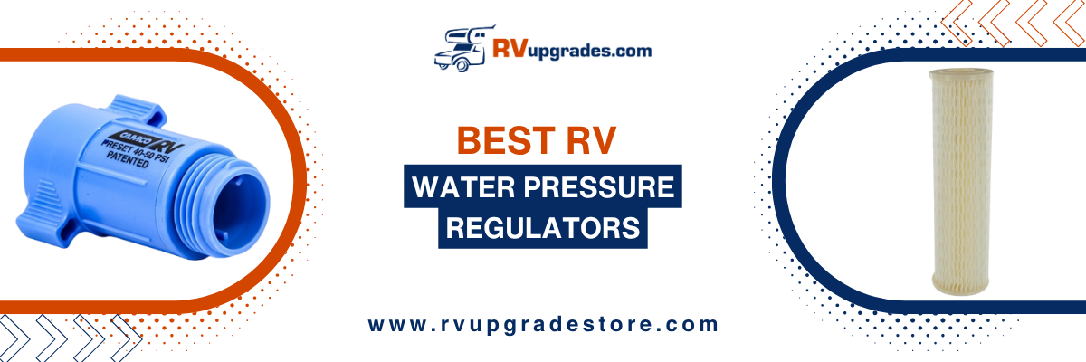 Best RV Water Pressure Regulators: Protecting Your Plumbing Investment